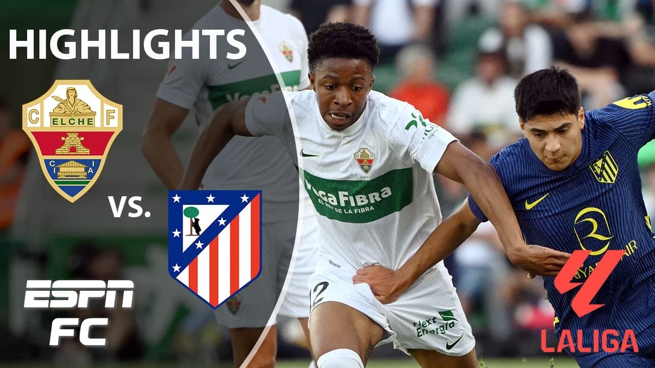 Elche vs. Atletico Madrid thumbnail