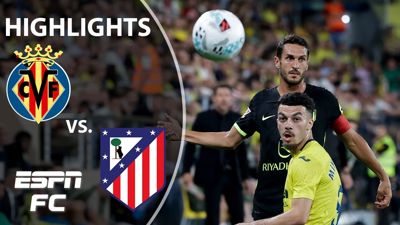 Villarreal vs. Atletico Madrid thumbnail
