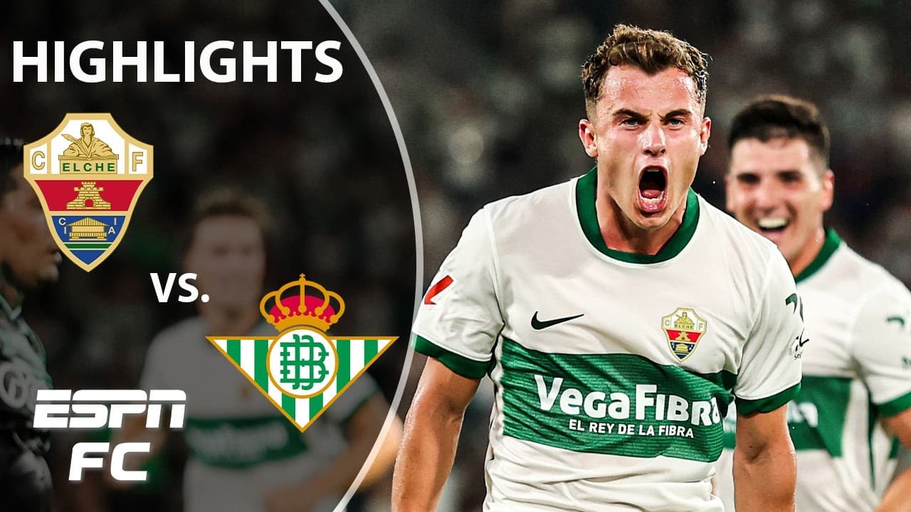 Elche vs. Real Betis thumbnail