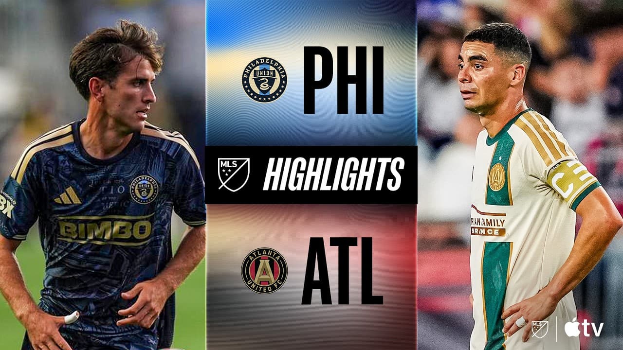 Philadelphia Union vs. Atlanta United thumbnail