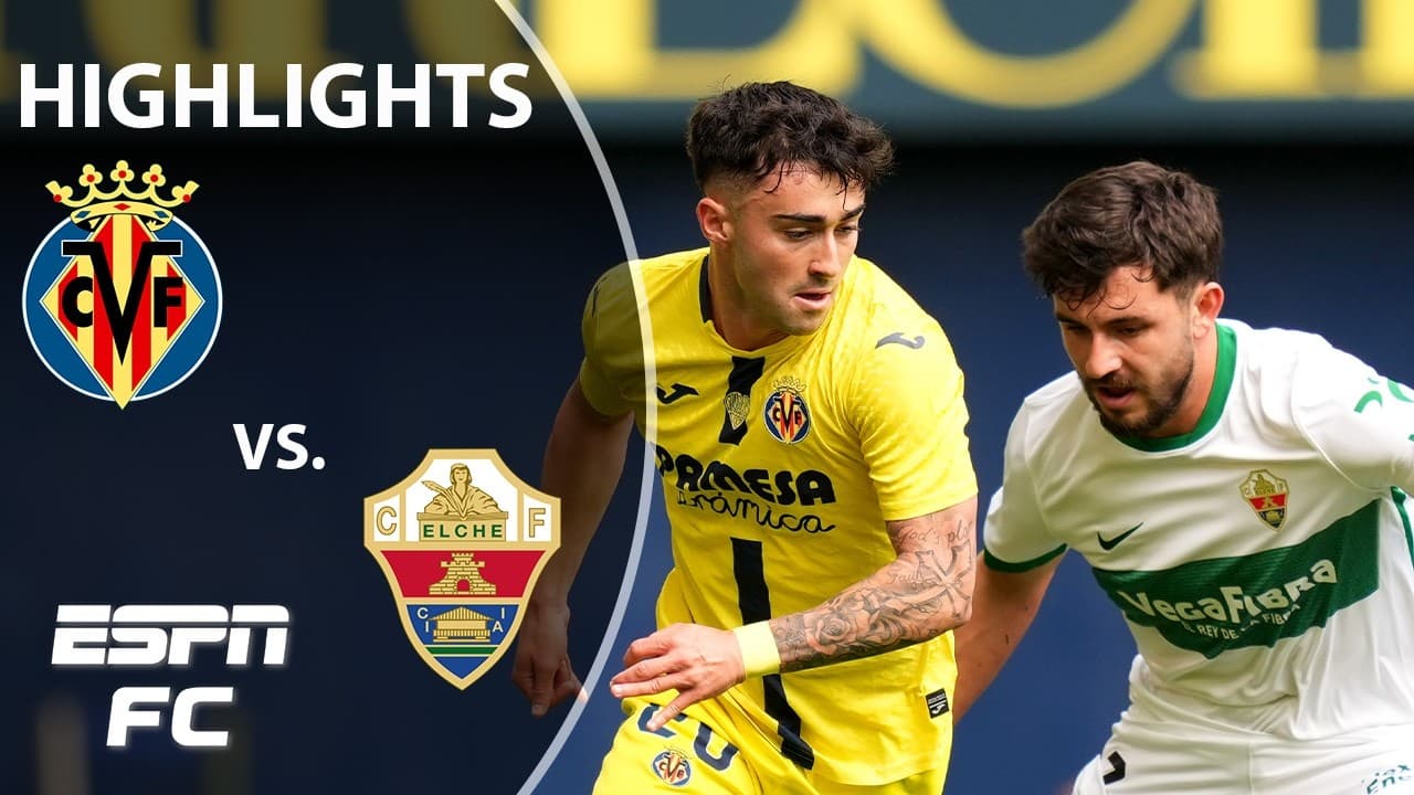 Villarreal vs. Elche thumbnail