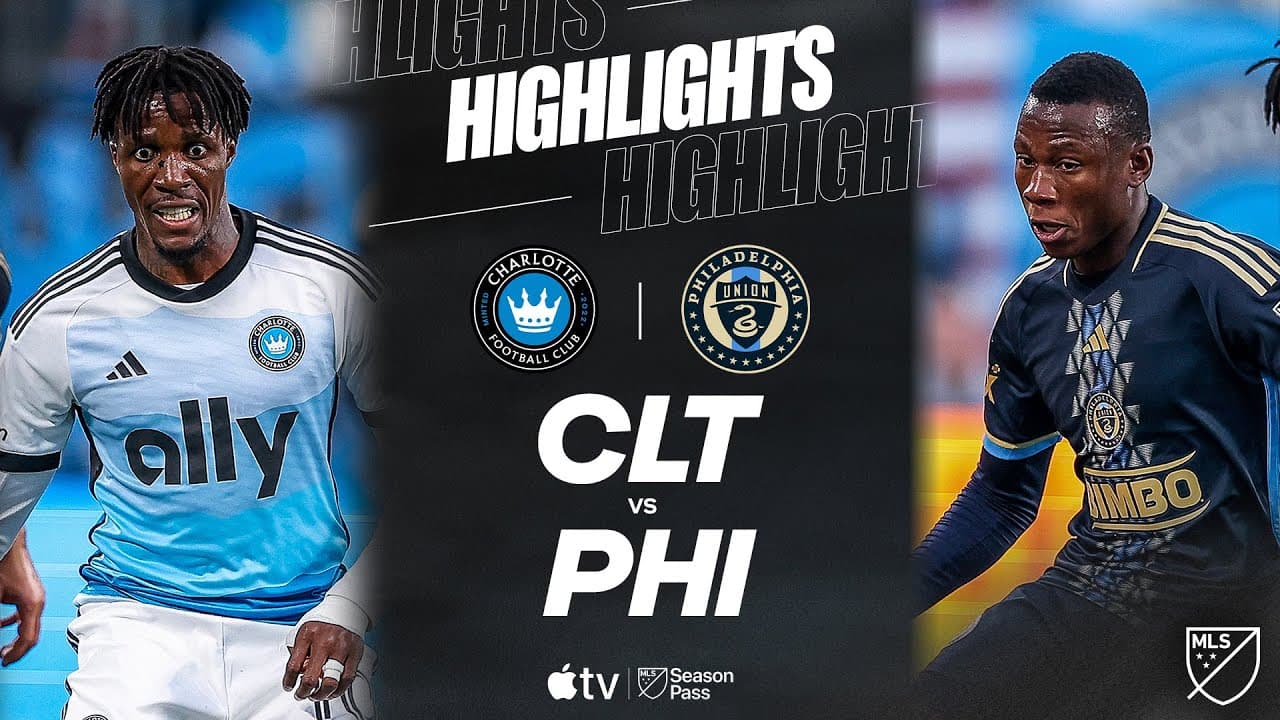Charlotte FC vs. Philadelphia Union thumbnail