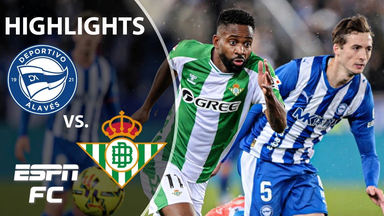 Alavés vs. Real Betis thumbnail